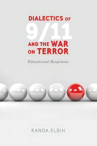 Dialectics Of 9/11 And The War On Terror: Educational Responses, De Randa Elbih., Vol. 1. Editorial Peter Lang Publishing Inc, Tapa Dura En Inglés