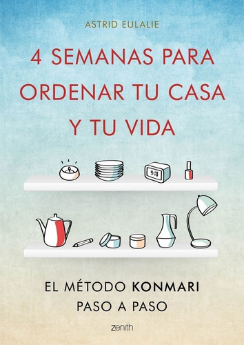 4 Semanas Para Ordenar Tu Casa Y Tu Vida - Eulalie,astrid