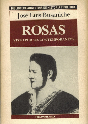 Rosas Visto Por Sus Contemporáneos -j. L. Busaniche (d6)
