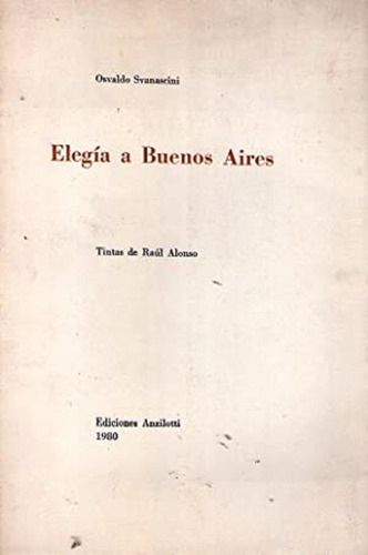 Elegia A Buenos Aires * Svanascini * Tintas De Raul Alonso 