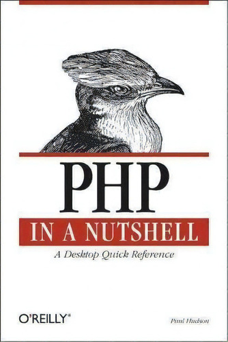 Php In A Nutshell, De Paul Hudson. Editorial O'reilly Media, Inc, Usa, Tapa Blanda En Inglés, 2005