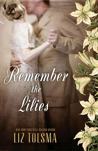 Remember The Lilies, De Liz Tolsma. Editorial Thomas Nelson Publishers, Tapa Blanda En Inglés