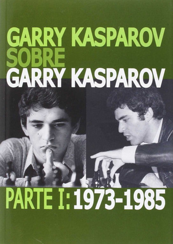 Libro Garry Kasparov Sobre Garry Kasparov 1973-1985