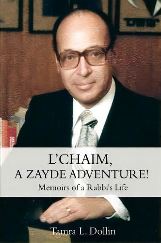 L'chaim, A Zayde Adventure!, De Tamra L Dollin. Editorial Iuniverse, Tapa Blanda En Inglés