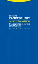 Comprar Ley Y Su Justicia, La: Tres Capitulos De Justicia Constitucional, De Gustavo Zagrebelsky. Editorial Trotta, Tapa Blanda, Edición 1 En Español