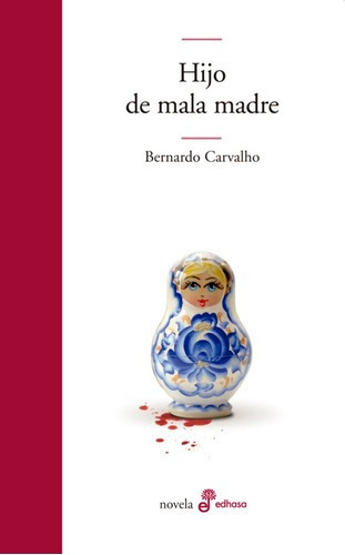 Libro Libro Hijo De Mala Madre, De Carvalho, Bernardo. Editorial Edhasa, Tapa Blanda, Edición 1 En Español, 2015
