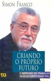 Livro Criando O Próprio Futuro - Simon Franco [1999]