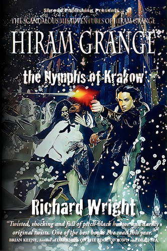 Hiram Grange And The Nymphs Of Krakow: The Scandalous Misadventures Of Hiram Grange (book #5), De Mcclinton, Malcolm. Editorial Createspace, Tapa Blanda En Inglés