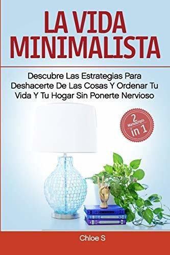 Libro : La Vida Minimalista: 2 Manuscritos-descubre Las...