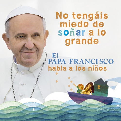 El Papa Francisco Habla A Los Niños - Papa Francisco