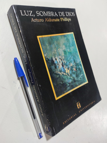 Luz, Sombra De Dios. 1° Editorial. Arturo Aldunate Phillips (Reacondicionado)