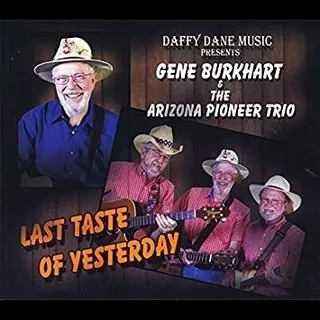 Burkhart Gene & The Arizona Pioneer Trio Last Taste Of Yeste