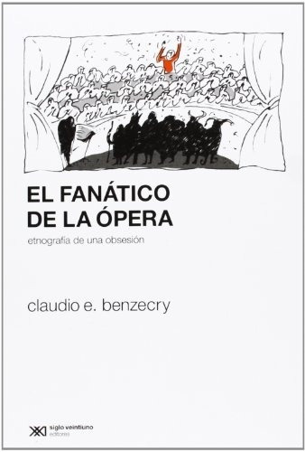Fanatico De La Opera, El - Claudio E. Benzecry