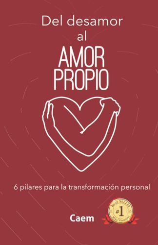 Libro: Del Desamor Al Amor Propio: 6 Pilares Para La Transfo