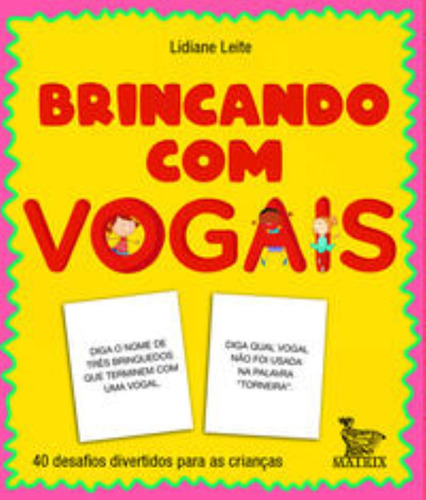 Brincando Com As Vogais - 40 Desafios Divertidos P, De Leite, Lidiane. Editora Matrix, Capa Mole Em Português