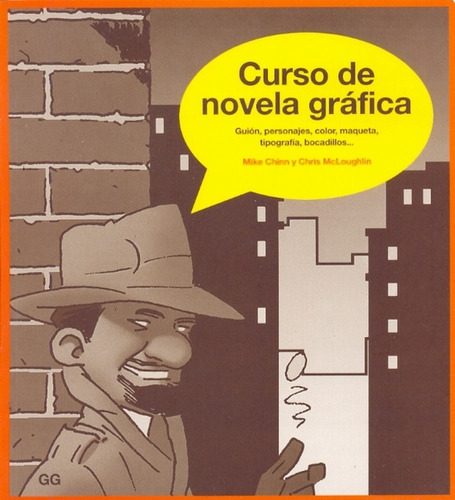 Curso De Novela Grafica: Guion, Personajes, Color, Maqueta, Tipografia, Bocadillos..., De Chinn Mcloughlin. Editorial Gustavo Gili, Tapa Blanda, Edición 1 En Español