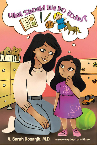 What Should We Do Today?, De Dosanjh, A. Sarah. Editorial Tellwell Talent, Tapa Blanda En Inglés