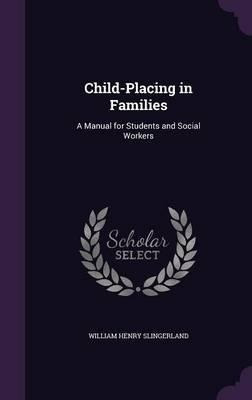 Child-placing In Families - William Henry Slingerland (ha...