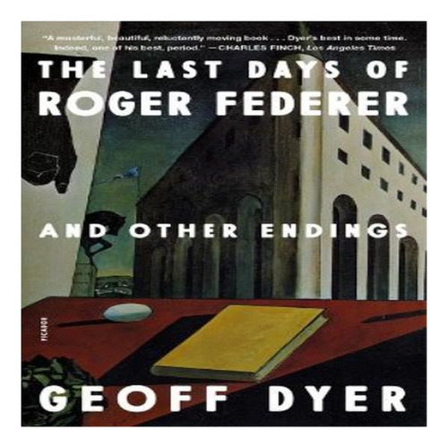 The Last Days Of Roger Federer - Geoff Dyer. Eb8