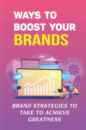 Libro: Ways To Boost Your Brands: Brand Strategies To Take T