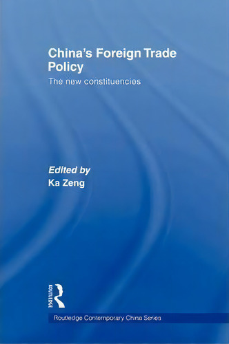 China's Foreign Trade Policy, De Ka Zeng. Editorial Taylor Francis Ltd, Tapa Blanda En Inglés