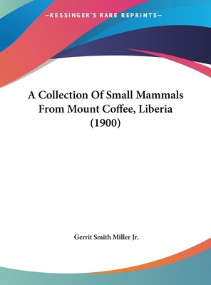 Libro A Collection Of Small Mammals From Mount Coffee, Li...