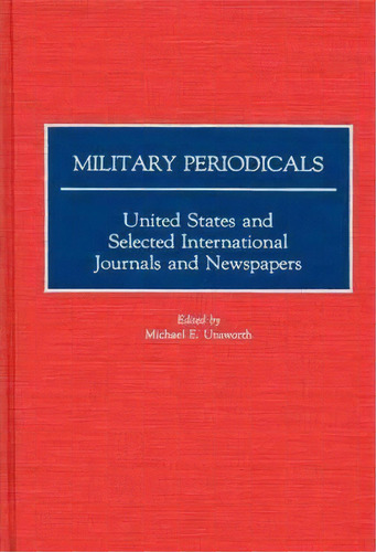 Military Periodicals, De Michael E. Unsworth. Editorial Abc Clio, Tapa Dura En Inglés