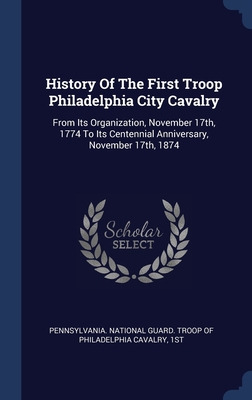 Libro History Of The First Troop Philadelphia City Cavalr...