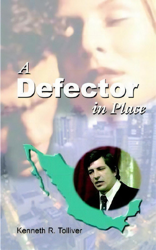 A Defector In Place, De Kenneth R. Tolliver. Editorial Authorhouse, Tapa Blanda En Inglés