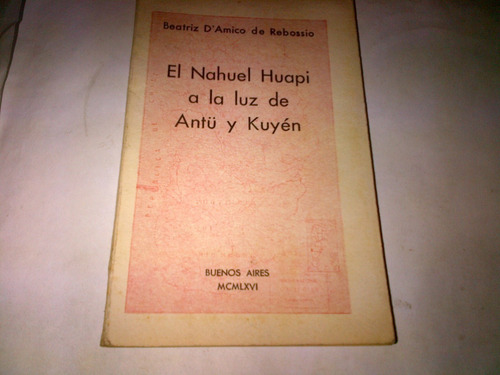 El Nahuel Huapi A La Luz De Antu Y Kuyen - De Rebossio (f)