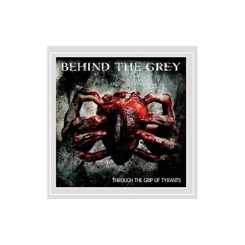 Behind The Grey Through The Grip Of Tyrants Usa Import Cd