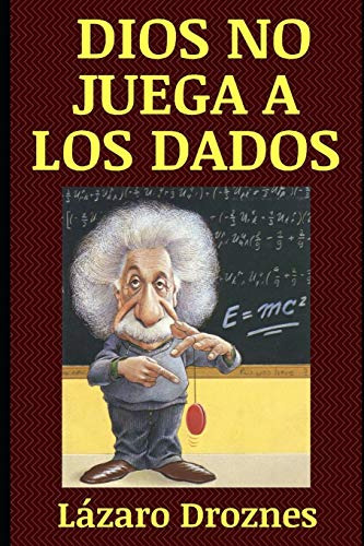 Dios No Juega A Los Dados: Vida Y Obra De Albert Einstein El