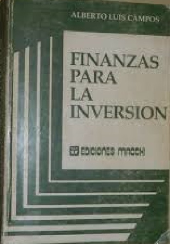 Finanzas Para La Inversión - Alberto Campos - Macchi