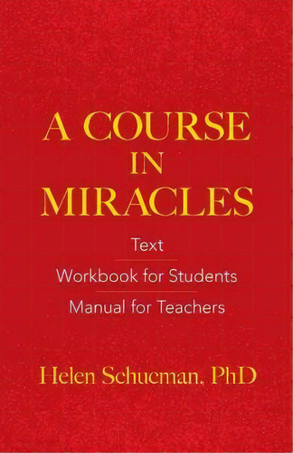 A Course In Miracles : Text, Workbook For Students, Manual For Teachers, De Helen Schucman. Editorial Ixia Press, Tapa Blanda En Inglés
