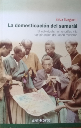 La Domesticacion Del Samurai - Eiko Ikegami A99