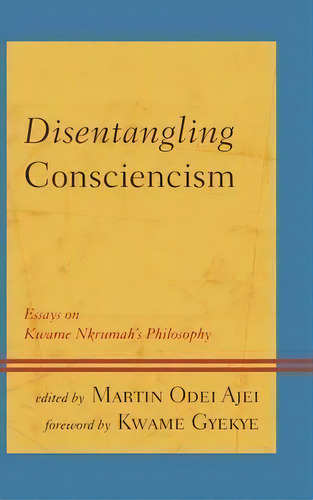 Disentangling Consciencism, De Kwame Gyekye. Editorial Lexington Books, Tapa Dura En Inglés