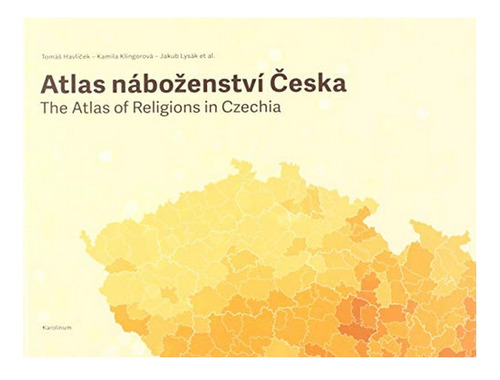 The Atlas Of Religions In Czechia - Tomas Havlicek, Ka. Eb15