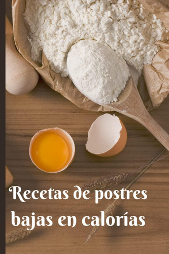 Libro: Recetas De Postres Bajos En Calorías: Postres Saludab