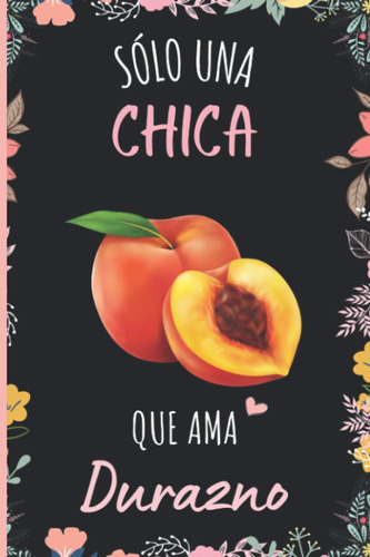 Libro: Solo Una Chica Que Ama Durazno: Cuaderno De Notas, Di