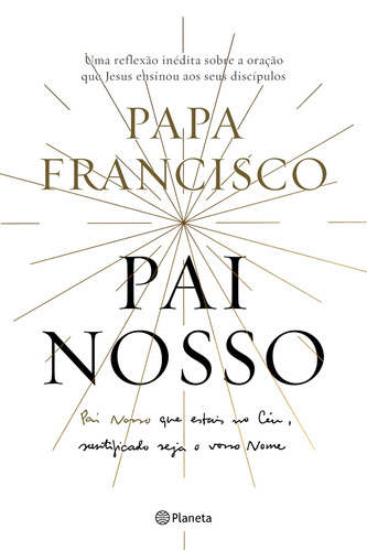 Pai Nosso, de Papa Francisco. Editora Planeta do Brasil Ltda., capa dura em português, 2018