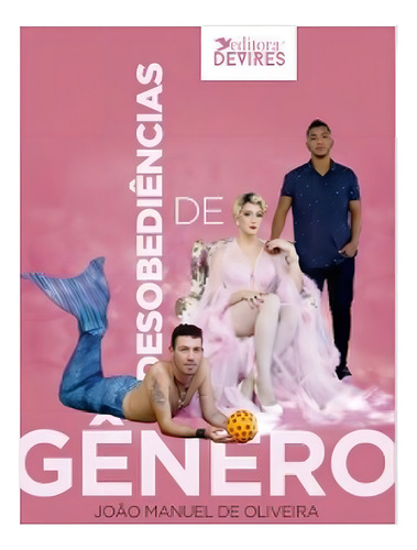 Desobediências De Gênero, De Oliveira, João Manuel De. Editora Devires Editora, Capa Mole Em Português