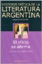 Historia Critica De La Literatura Argentina 9 El Oficio Se