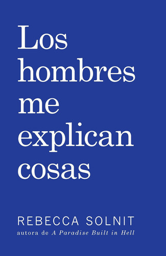 Los Hombres Me Explican Cosas, De Solnit Ph D, Rebecca. Editorial Haymarket Books, Tapa Blanda En Español, 2017