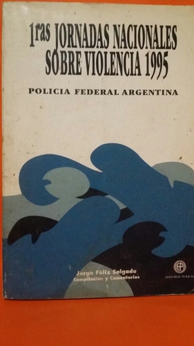 Primeras Jornadas Nacionales Sobre Violencia 1995.