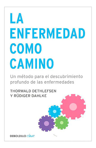 Libro La Enfermedad Como Camino. Un Método Para El Descubri