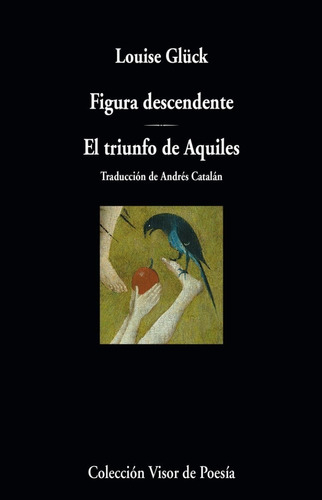 Figura Descendente - El Triunfo De Aquiles De Louise Gluck