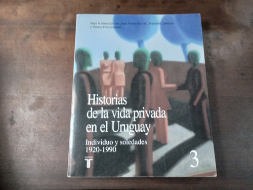 Libro Historias De La Vida Privada En El Uruguay   Tomo 3