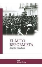 Libro El Mito Reformista De A. Finocchiaro