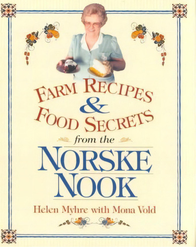 Farm Recipes And Food Secrets From The Norske Nook, De Helen Myhre. Editorial University Wisconsin Press, Tapa Blanda En Inglés