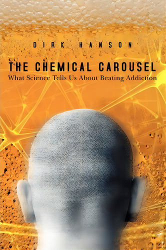 The Chemical Carousel, De Dirk Hanson. Editorial Booksurge Publishing, Tapa Blanda En Inglés